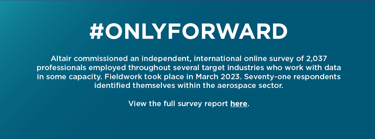 Altair commissioned an independent, international online survey.
