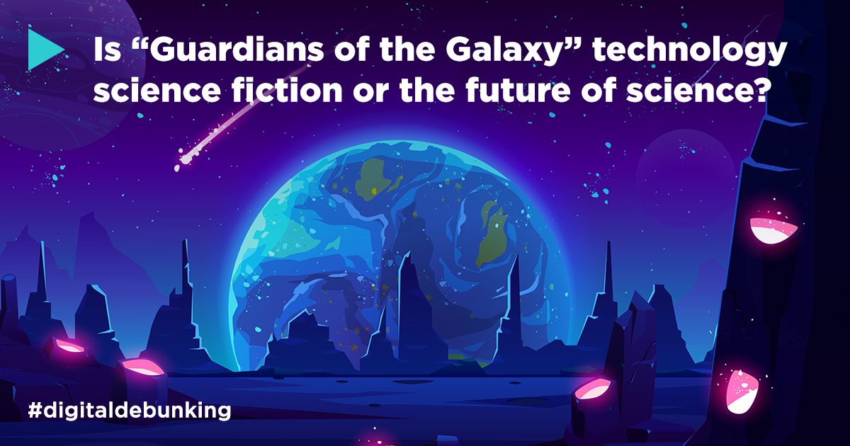 Digital Debunking: Is Technology from “Guardians of The Galaxy” Fiction or  Future Science?