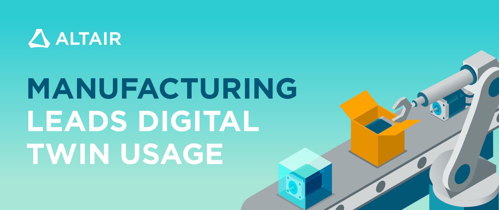 Manufacturing Leads Digital Twin Usage