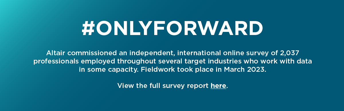 Altair commissioned an international online survey of 2,037 professionals.