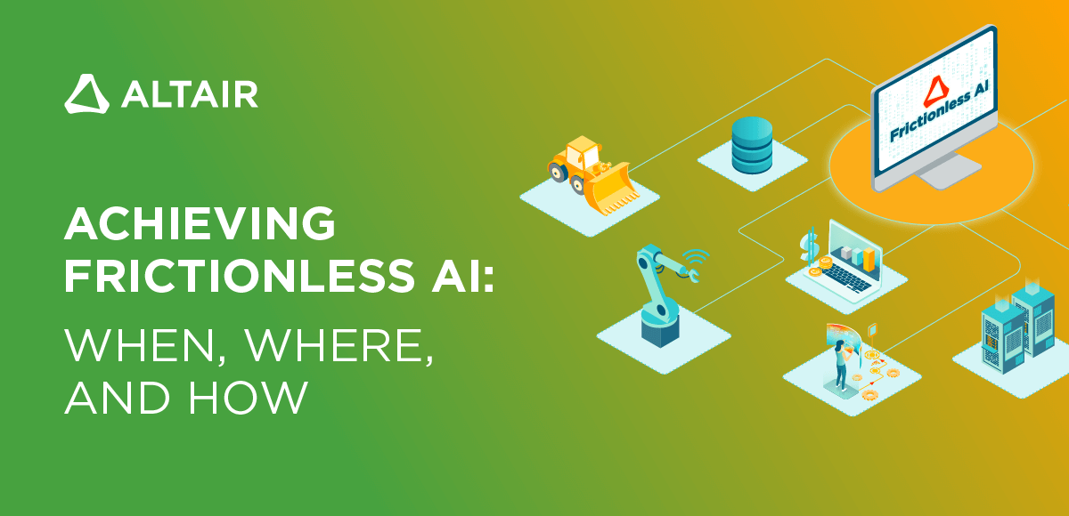 Achieving frictionless AI - when, where, and how.