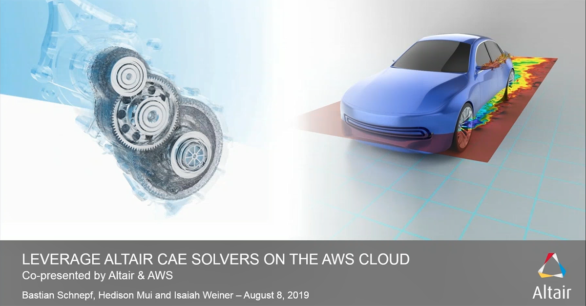 Leverage Altair CAE Solvers on the AWS Cloud