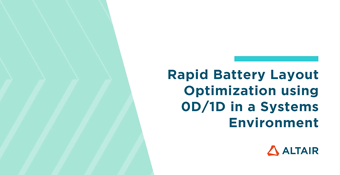 Battery Part 2: Rapid Battery Layout Optimization using 0D / 1D in a Systems Environment