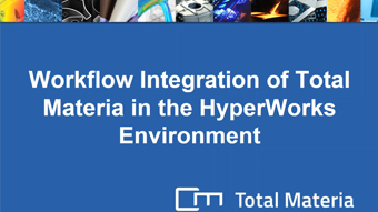 Workflow Integration of Total Materia in the HyperWorks Environment