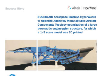 SOGECLAIR Aerospace Employs HyperWorks to Optimize Additively Manufactured Aircraft Components: Topology optimization of a large engine pylon structure